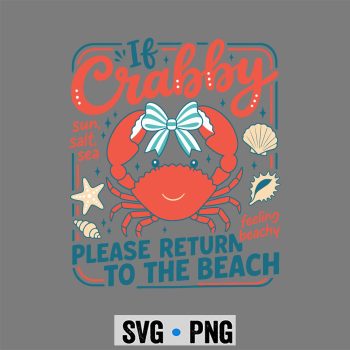 Beach, If Crabby Please Return to Beach Funny Summer Break SVG PNG