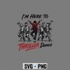 Thriller Dance Zombie SVG, Im Just Here to Thriller Dance Funny Halloween Zombie Party SVG PNG 6 ImJustHeretoThrillerDanceFunnyHalloweenZombieParty