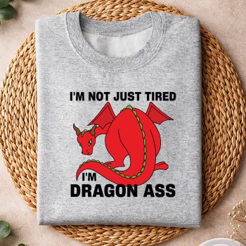Alternative view of Dragon Ass Fantasy SVG, Im Not Just Tired Im Dragon Ass Funny Fantasy SVG PNG