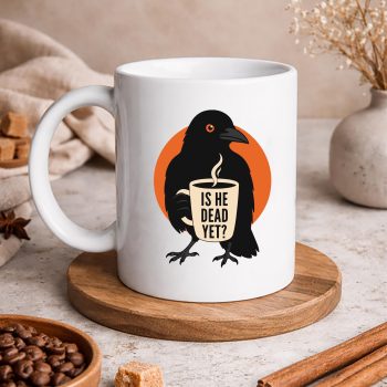 Raven, Is He Vintage Dead Yet Dark Crow Raven Bird Humor SVG PNG 5 IsHeVintageDeadYetDarkCrowRavenBirdHumormug