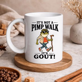 ItsNotAPimpWalkItsGoutFunnyFrogDadFathersDaymug
