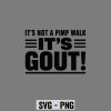 Gout, Its Not A Pimp Walk Its Gout Funny Old Man Medical SVG PNG 7 ItsNotAPimpWalkItsGoutFunnyOldManMedical