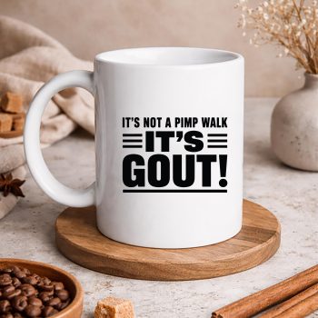 ItsNotAPimpWalkItsGoutFunnyOldManMedicalmug