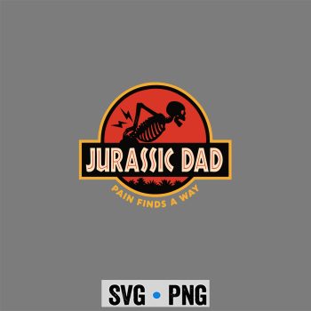 Fatherhood, Jurassic Dad Pain Finds A Way Funny Sarcastic Skeleton SVG PNG