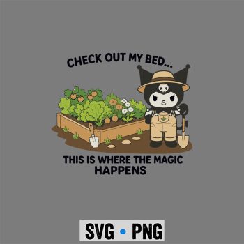 Kuromi Gardening SVG, Kuromi Check Out My Bed This Where The Magic Happens Gardener SVG PNG