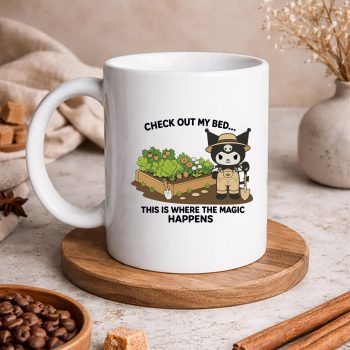 KuromiCheckOutMyBedThisWhereTheMagicHappensGardenermug