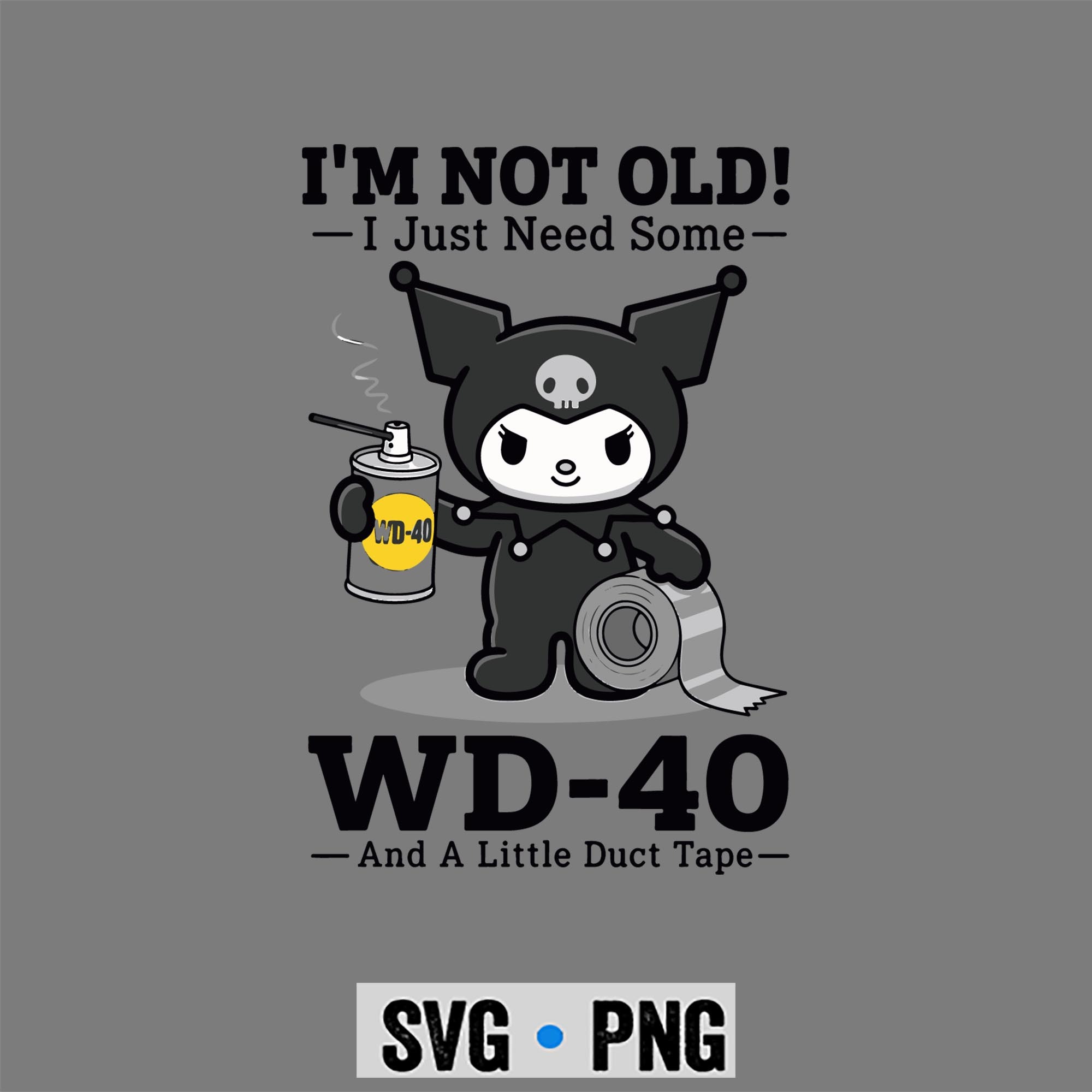 Kuromi WD40 SVG, Kuromi Im Not Old I Just Need Some WD40 and A Little Duct Tape SVG PNG 1 Kuromi WD40 SVG, Kuromi Im Not Old I Just Need Some WD40 and A Little Duct Tape SVG PNG