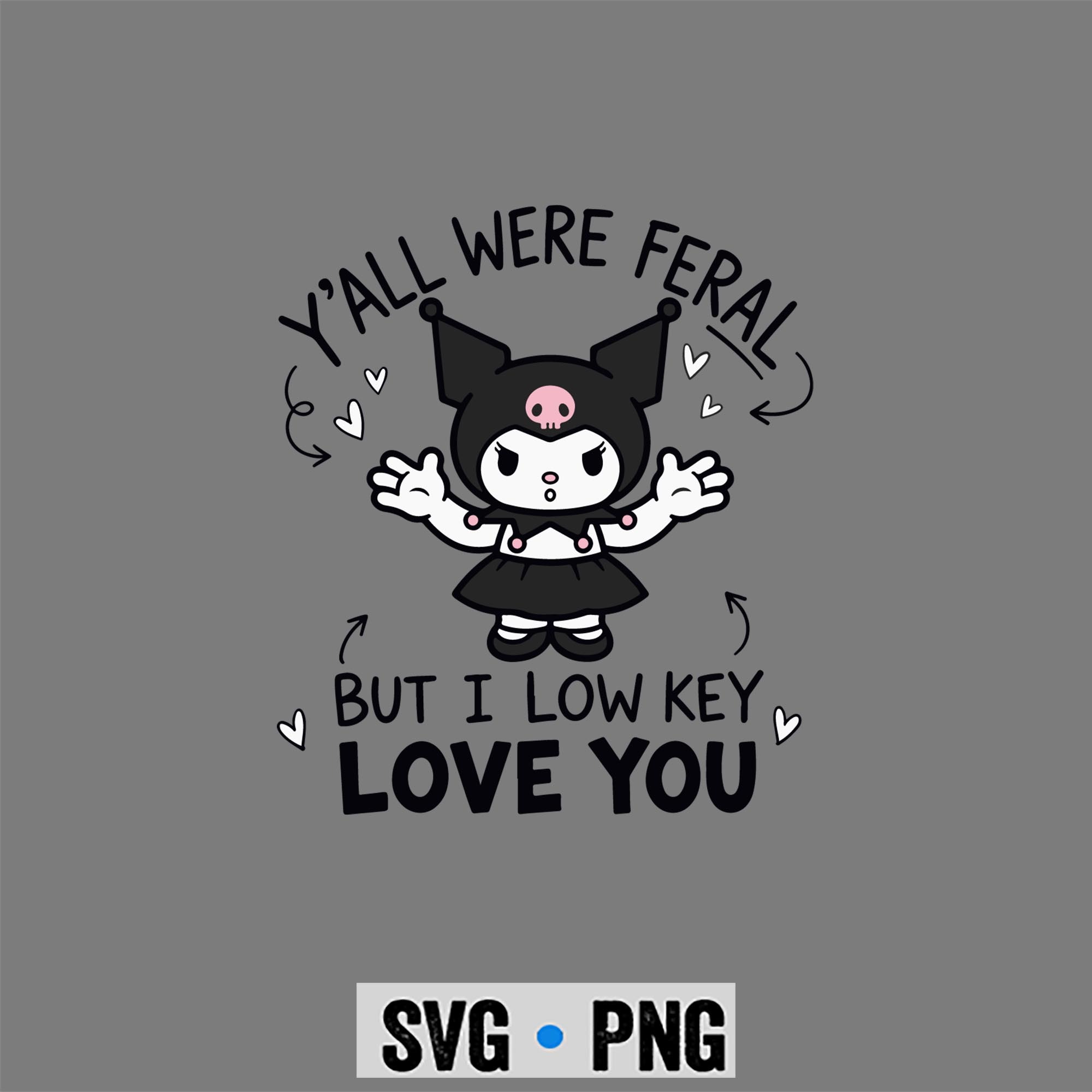 Kuromi Low Key SVG, Kuromi Y all were Feral But I Low Key Love You Funny SVG PNG 1 Kuromi Low Key SVG, Kuromi Y all were Feral But I Low Key Love You Funny SVG PNG