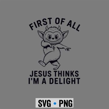 Labubu Jesus Delight SVG, Labubu First of All Jesus Thinks Im A Delight SVG PNG