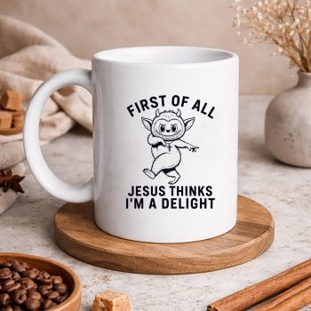 LabubuFirstofAllJesusThinksImADelightmug