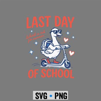 Goose Last Day SVG, Last Day of School Goose School is Out for Summer Teacher SVG PNG