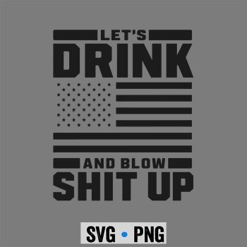 Drink Blow Up SVG, Lets Drink and Blow Stuff Up Celebration Performance SVG PNG