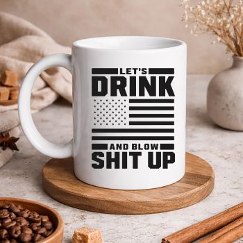 Drink Blow Up SVG, Lets Drink and Blow Stuff Up Celebration Performance SVG PNG 5 LetsDrinkandBlowStuffUpCelebrationPerformancemug