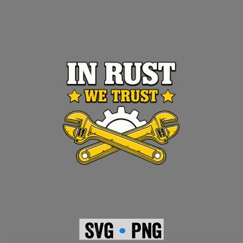 Mechanic Rust SVG, Mechanic in Rust We Trust Wrench Gear Garage SVG PNG