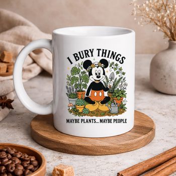 MickeyGardenIBuryThingsMaybePlantsMaybePeoplemug