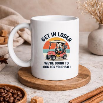 MickeyGolfGetinLoserWeAreGoingtoLookforYourBallmug