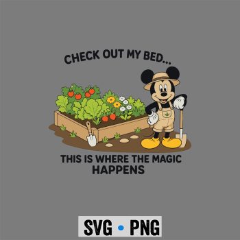 Mickey Mouse Garden SVG, Mickey Mouse Check Out My Bed This Where The Magic Happens Gardener SVG PNG