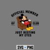 Mickey Resting Eyes SVG, Mickey Official Member of Club Just Resting My Eyes Fathers Day SVG PNG 6 MickeyOfficialMemberofClubJustRestingMyEyesFathersDay