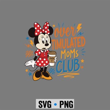 Minnie Moms Club, Minnie Over Timulated Moms Club Coffee Funny Mama SVG PNG