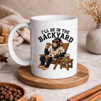 MonkeyIWillBeinTheBackyardCigarmug