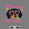 Weenies Meanies Dachshund SVG, More Weenies Less Meanies Funny Dachshund Dog SVG PNG 6 MoreWeeniesLessMeaniesFunnyDachshundDog