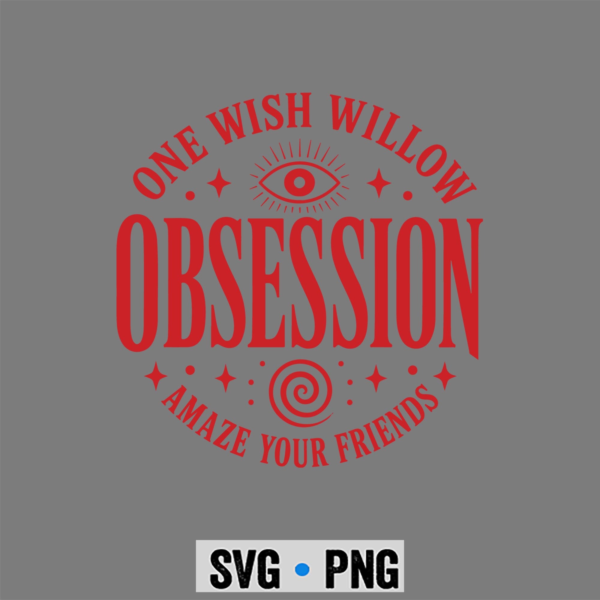 Obsession Willow SVG, Obsession One Wish Willow Amaze Your Friends SVG PNG 1 Obsession Willow SVG, Obsession One Wish Willow Amaze Your Friends SVG PNG