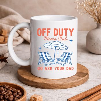 Off Duty Moms Club SVG, Off Duty Moms Club Go Ask Your Dad Mothers Day Funny Mom SVG PNG 5 OffDutyMomsClubGoAskYourDadMothersDayFunnyMommug