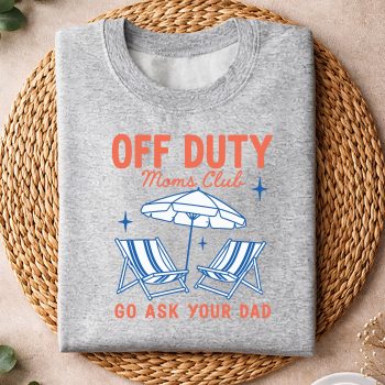 Alternative view of Off Duty Moms Club SVG, Off Duty Moms Club Go Ask Your Dad Mothers Day Funny Mom SVG PNG