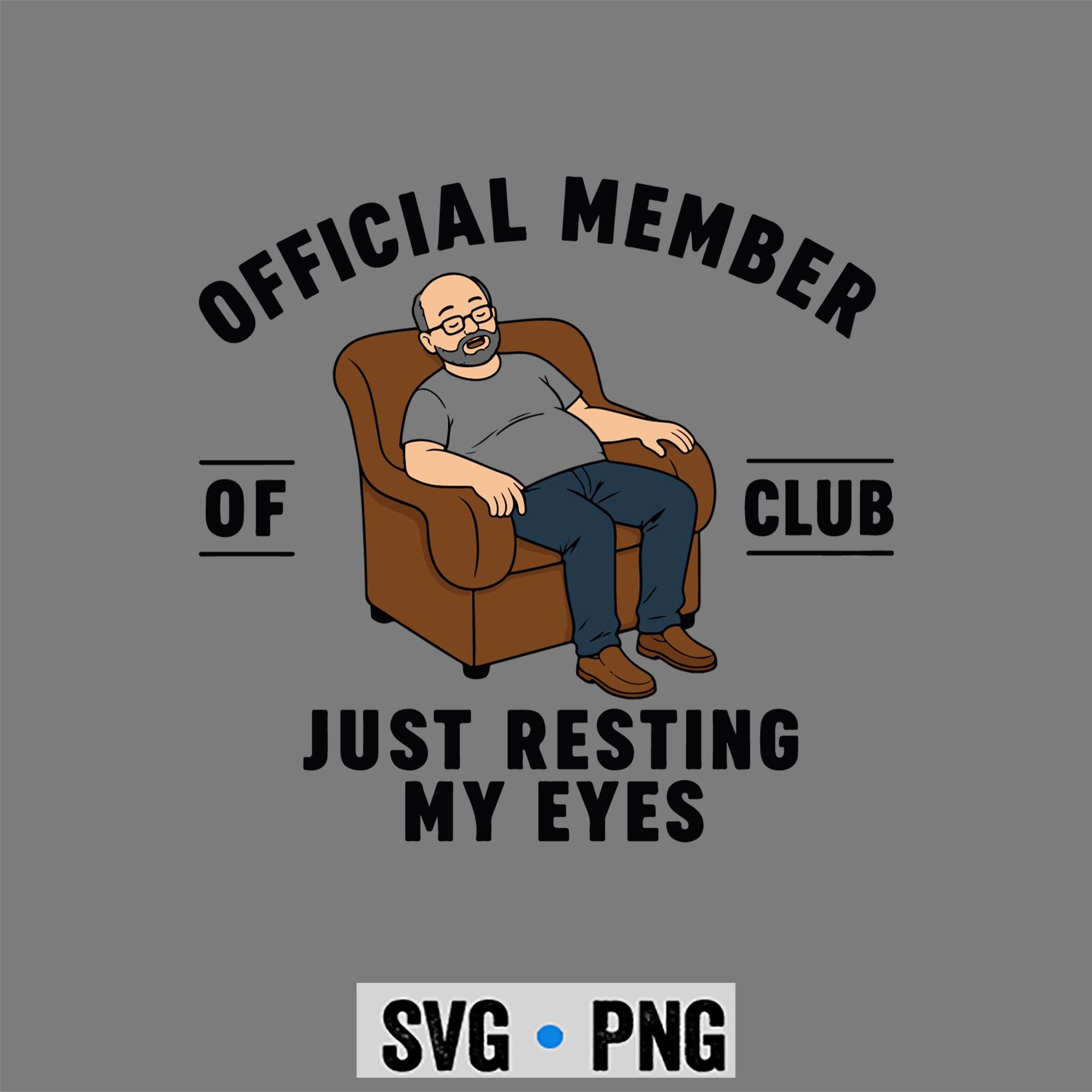 Resting Eyes Dad SVG, Official Member of Club Just Resting My Eyes Fathers Day SVG PNG 1 Resting Eyes Dad SVG, Official Member of Club Just Resting My Eyes Fathers Day SVG PNG