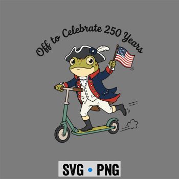 Frog 250 Years Patriot SVG, Off to Celebrate 250 Years of Freedom Funny Frog 4th of July SVG PNG