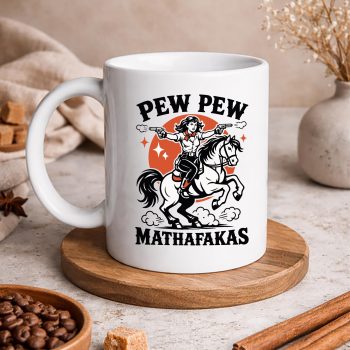 Cowgirl Pew Pew SVG, Pew Pew Madafakas Funny Cowgirl SVG PNG 5 PewPewMadafakasFunnyCowgirlmug