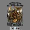 Protect National Parks SVG, Protect Our National Parks Or Well Haunt Your Backyard SVG PNG 6 ProtectOurNationalParksOrWellHauntYourBackyard