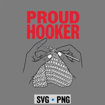 Proud Hooker Knitting SVG, Proud Hooker Funny Knitting Lover Saying SVG PNG