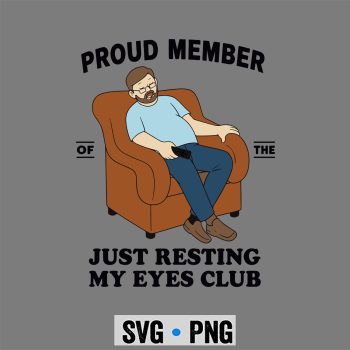 Resting Eyes Club SVG, Proud Member of The Just Resting My Eyes Club SVG PNG