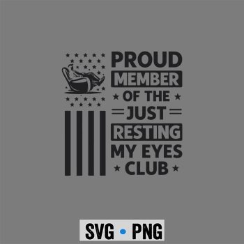 Resting Eyes Dad SVG, Proud Member of The Just Resting My Eyes Club Fathers Day SVG PNG