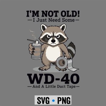 Raccoon WD40 SVG, Raccoon Im Not Old I Just Need Some WD40 and A Little Duct Tape SVG PNG