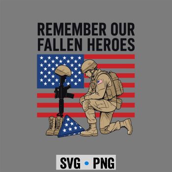 Memorial Day Heroes SVG, Remember Our Fallen Heroes Memorial Day Patriotic SVG PNG