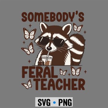 Feral Teacher Raccoon SVG, Retro Somebodys Feral Teacher Funny Raccoon Butterflies SVG PNG