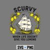 Scurvy Life Lemons SVG, Scurvy When Life Does Not Give Lemons Funny Nautical SVG PNG 6 ScurvyWhenLifeDoesNotGiveLemonsFunnyNautical