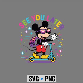 Last Day, See You Later Mickey Cute Later Gator Last Day of School SVG PNG