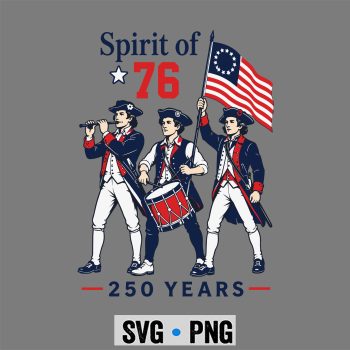 Spirit 76 Patriot SVG, Spirit of 76 Vintage 4th of July SVG PNG