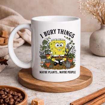 SpongebobGardenIBuryThingsMaybePlantsMaybePeoplemug