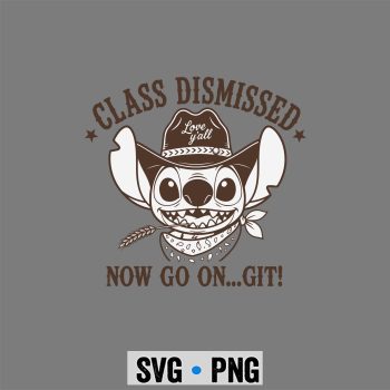 Stitch Last Day SVG, Stitch Class Dismissed Now Go On Git Teacher End of Year SVG PNG