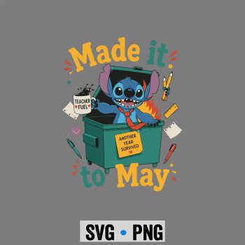 Stitch Last Day SVG, Stitch Made It to May Dumpster Teacher Last Day of School SVG PNG