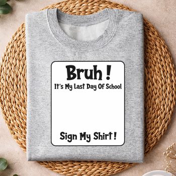 Alternative view of Last Day, Student Signature Bruh Its My Last Day of School Sign SVG PNG