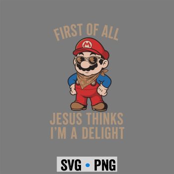 Mario Jesus Delight SVG, Super Mario Christian First of All Jesus Thinks Im A Delight SVG PNG