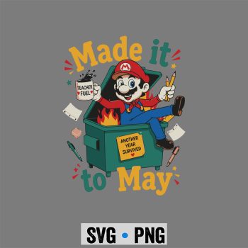 Super Mario Last Day SVG, Super Mario Made It to May Dumpster Teacher Last Day of School SVG PNG