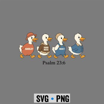 Goose Christian, Surely Goodness Mercy Psalm 236 Funny Goose Christian SVG PNG