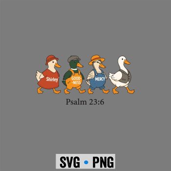 Goose Jesus, Surely Goodness and Mercy Psalm 236 Funny Duck SVG PNG