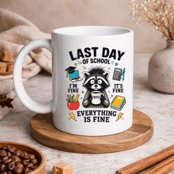Last Day Raccoon SVG, Teachers Last Day of School Funny Everything is Fine Raccoon SVG PNG 5 TeachersLastDayofSchoolFunnyEverythingisFineRaccoonmug